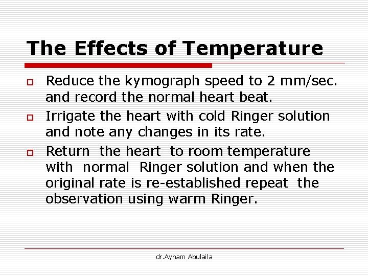 The Effects of Temperature o o o Reduce the kymograph speed to 2 mm/sec.