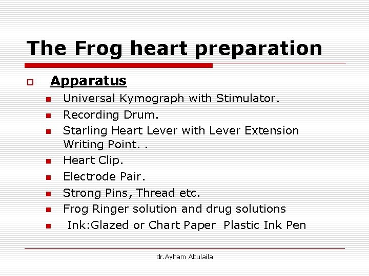 The Frog heart preparation o Apparatus n n n n Universal Kymograph with Stimulator.