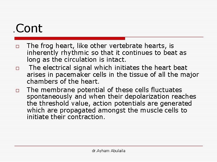 . Cont o o o The frog heart, like other vertebrate hearts, is inherently