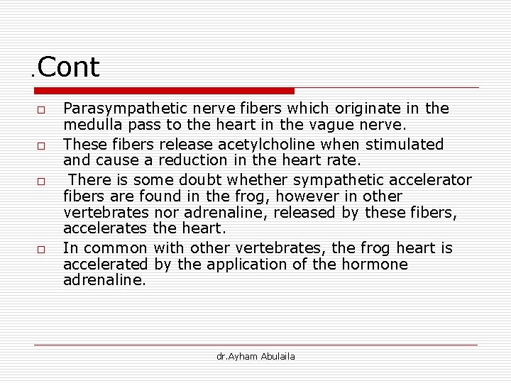 . Cont o o Parasympathetic nerve fibers which originate in the medulla pass to