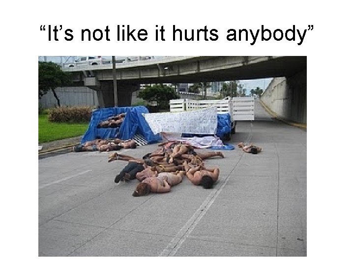 “It’s not like it hurts anybody” 