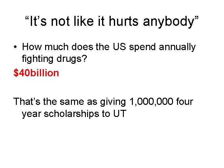 “It’s not like it hurts anybody” • How much does the US spend annually
