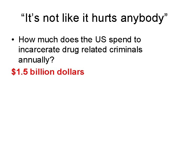 “It’s not like it hurts anybody” • How much does the US spend to
