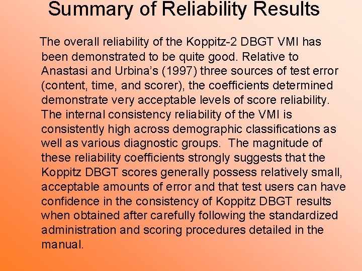 Summary of Reliability Results The overall reliability of the Koppitz-2 DBGT VMI has been