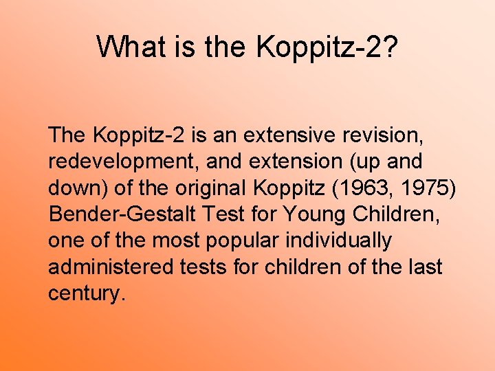 What is the Koppitz-2? The Koppitz-2 is an extensive revision, redevelopment, and extension (up