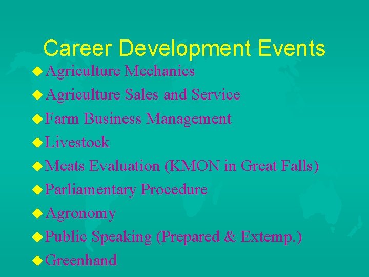 Career Development Events u Agriculture Mechanics u Agriculture Sales and Service u Farm Business