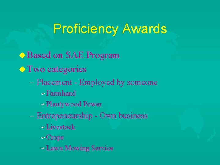 Proficiency Awards u Based on SAE Program u Two categories – Placement - Employed