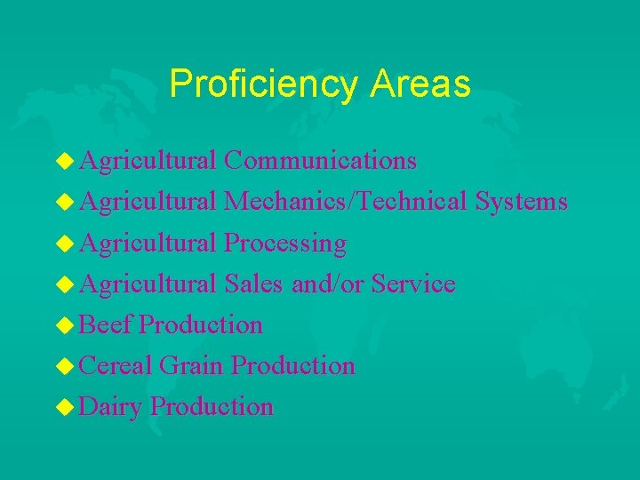 Proficiency Areas u Agricultural Communications u Agricultural Mechanics/Technical Systems u Agricultural Processing u Agricultural