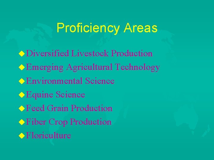 Proficiency Areas u Diversified Livestock Production u Emerging Agricultural Technology u Environmental Science u