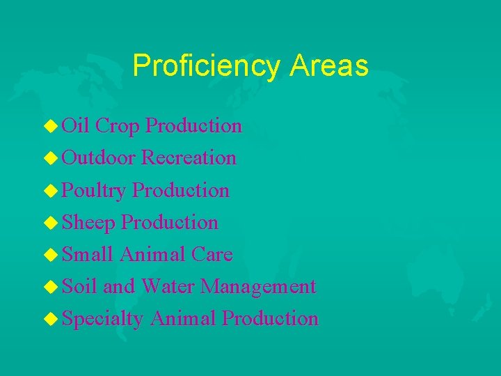 Proficiency Areas u Oil Crop Production u Outdoor Recreation u Poultry Production u Sheep