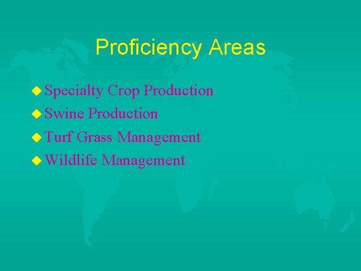 Proficiency Areas u Specialty Crop Production u Swine Production u Turf Grass Management u