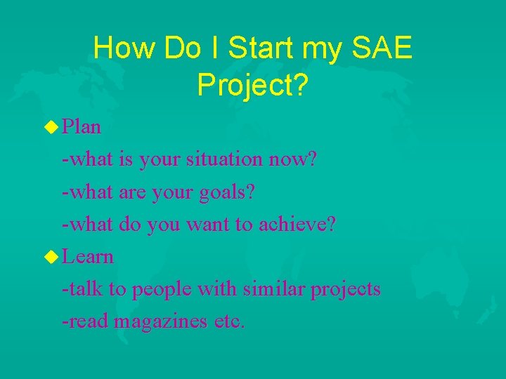 How Do I Start my SAE Project? u Plan -what is your situation now?