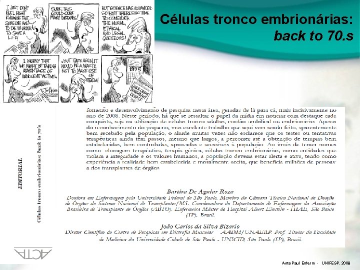 Células tronco embrionárias: back to 70. s Acta Paul Enferm - UNIFESP. 2008 