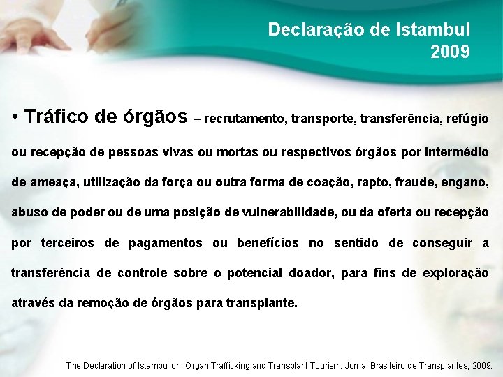 Declaração de Istambul 2009 • Tráfico de órgãos – recrutamento, transporte, transferência, refúgio ou