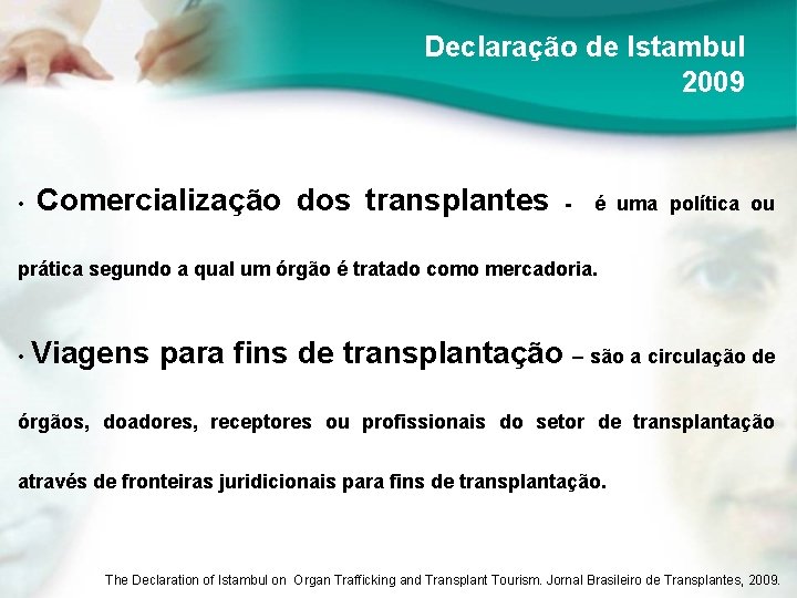 Declaração de Istambul 2009 • Comercialização dos transplantes - é uma política ou prática