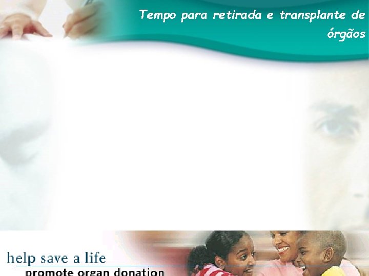 Tempo para retirada e transplante de órgãos 