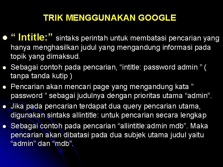 TRIK MENGGUNAKAN GOOGLE l l l “ Intitle: ” sintaks perintah untuk membatasi pencarian