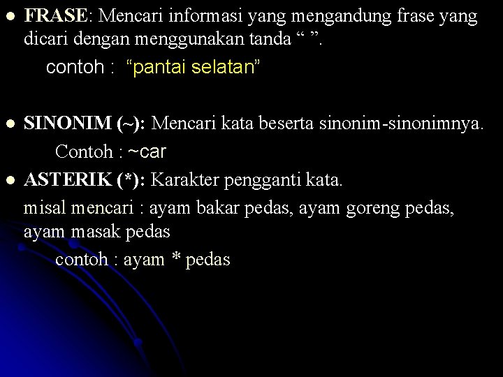 l FRASE: Mencari informasi yang mengandung frase yang dicari dengan menggunakan tanda “ ”.