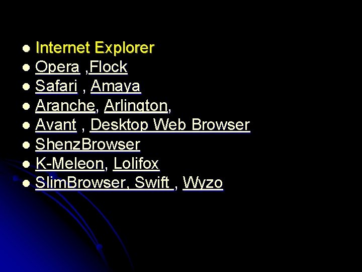 Internet Explorer l Opera , Flock l Safari , Amaya l Aranche, Arlington, l
