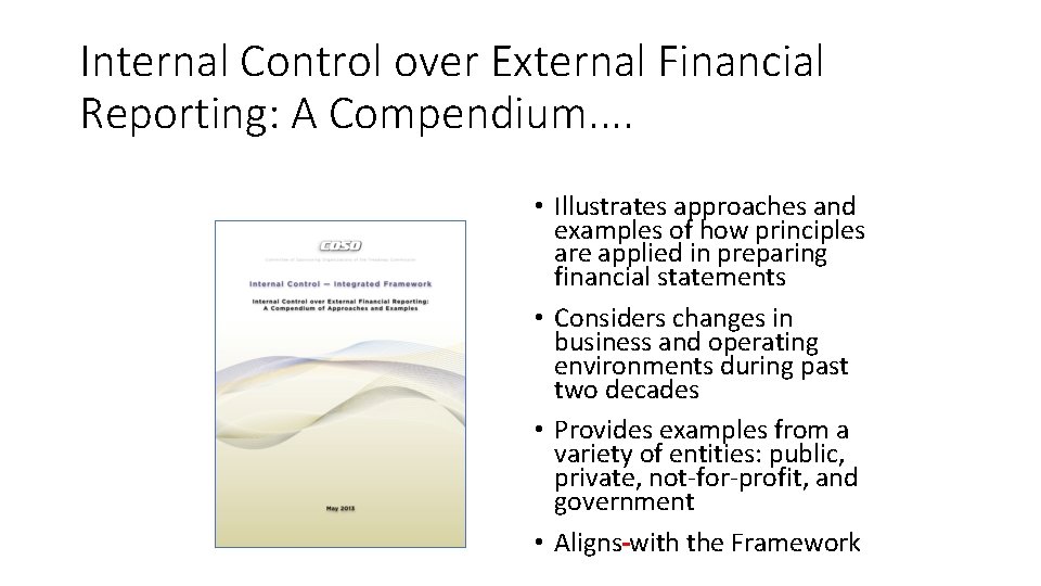 Internal Control over External Financial Reporting: A Compendium. . • Illustrates approaches and examples