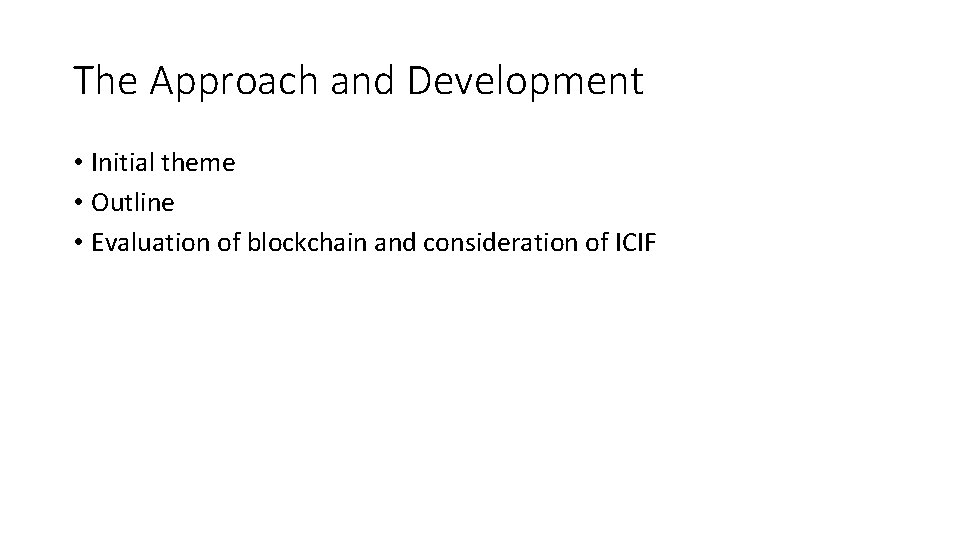 The Approach and Development • Initial theme • Outline • Evaluation of blockchain and
