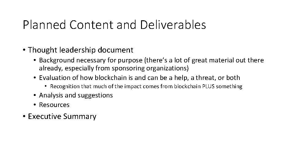 Planned Content and Deliverables • Thought leadership document • Background necessary for purpose (there’s