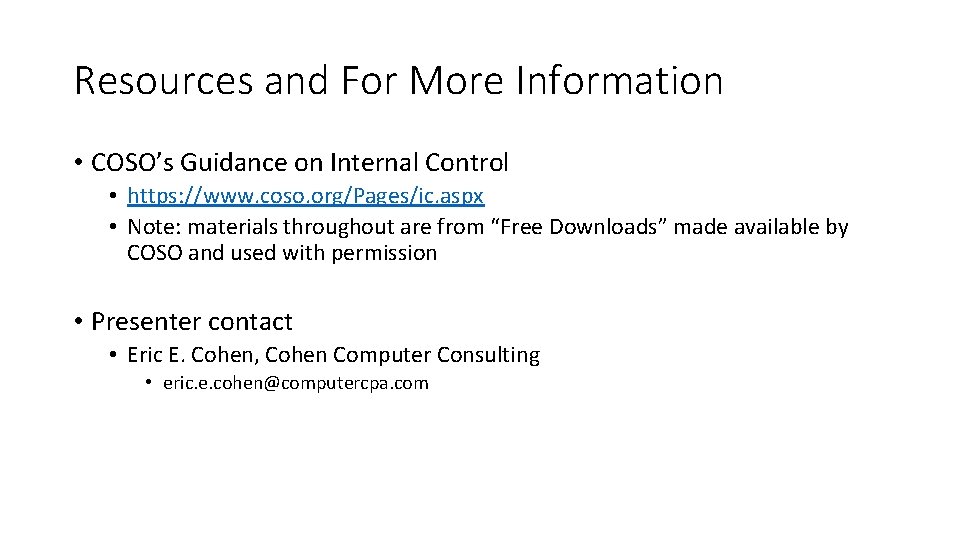 Resources and For More Information • COSO’s Guidance on Internal Control • https: //www.