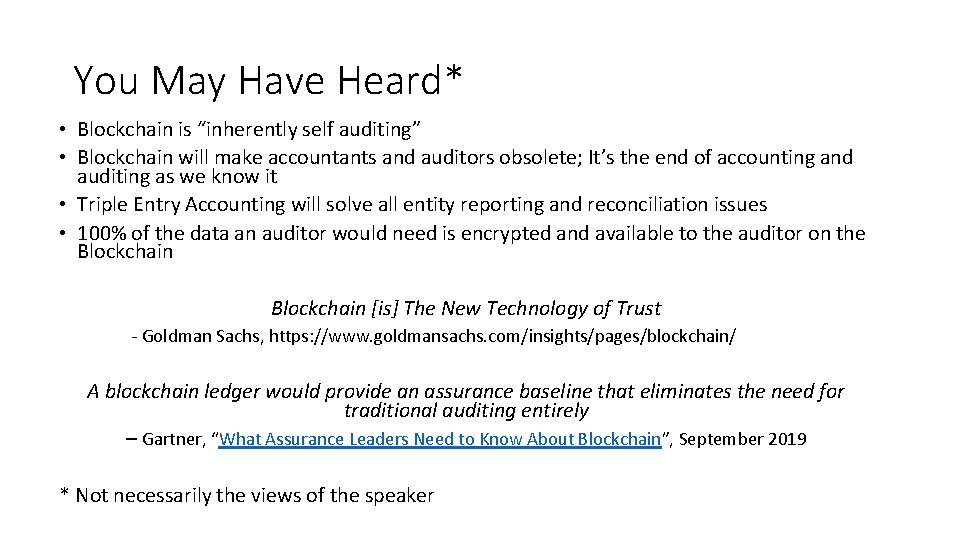 You May Have Heard* • Blockchain is “inherently self auditing” • Blockchain will make