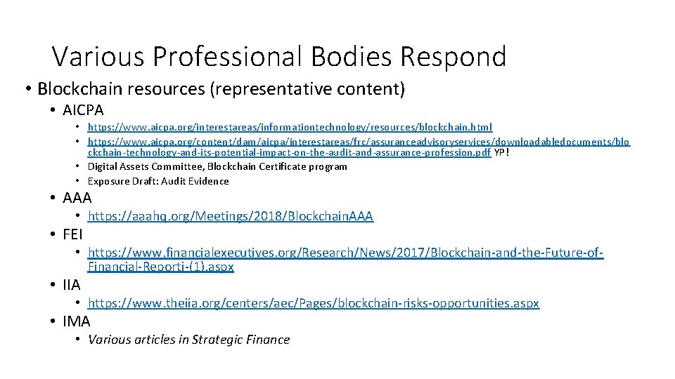 Various Professional Bodies Respond • Blockchain resources (representative content) • AICPA • https: //www.