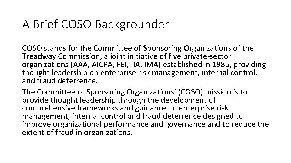 A Brief COSO Backgrounder COSO stands for the Committee of Sponsoring Organizations of the