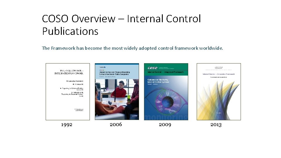 COSO Overview – Internal Control Publications The Framework has become the most widely adopted