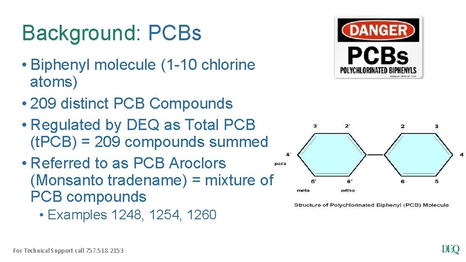 Background: PCBs • Biphenyl molecule (1 -10 chlorine atoms) • 209 distinct PCB Compounds