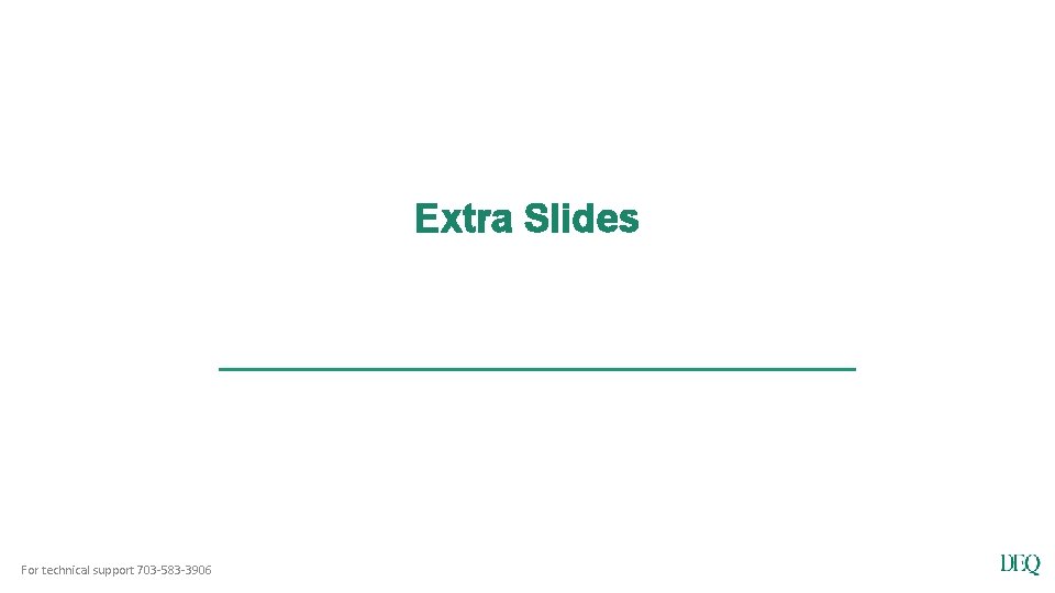 Extra Slides For technical support 703 -583 -3906 
