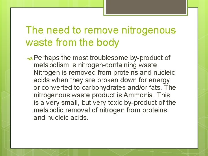The need to remove nitrogenous waste from the body Perhaps the most troublesome by-product
