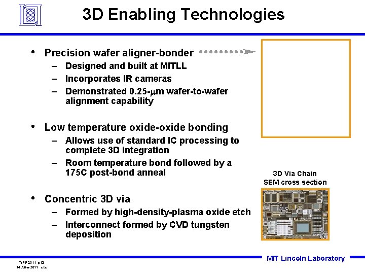 3 D Enabling Technologies • Precision wafer aligner-bonder – Designed and built at MITLL
