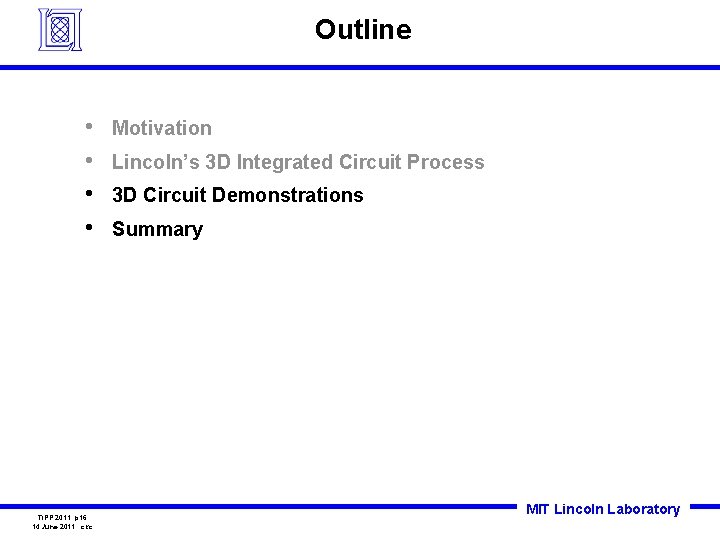 Outline • • TIPP 2011 p 16 14 June 2011 ckc Motivation Lincoln’s 3
