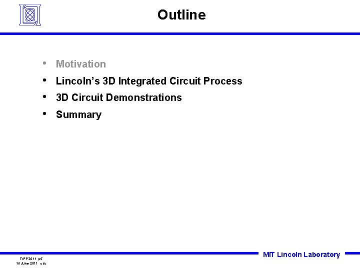 Outline • • TIPP 2011 p 5 14 June 2011 ckc Motivation Lincoln’s 3