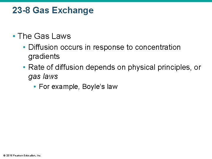 23 -8 Gas Exchange • The Gas Laws • Diffusion occurs in response to