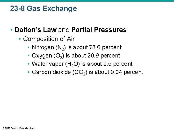 23 -8 Gas Exchange • Dalton’s Law and Partial Pressures • Composition of Air
