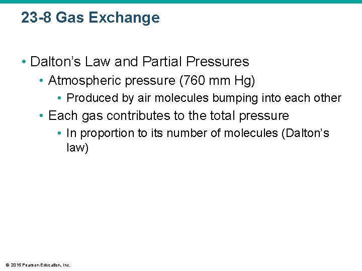 23 -8 Gas Exchange • Dalton’s Law and Partial Pressures • Atmospheric pressure (760