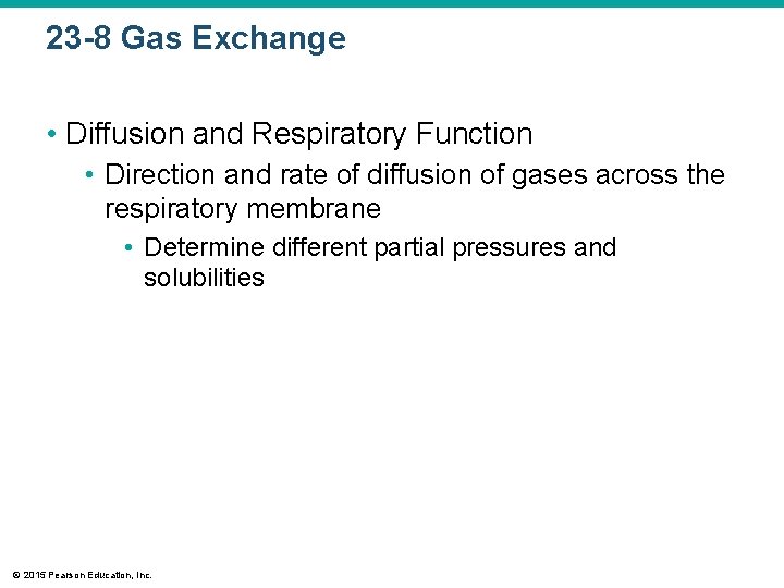23 -8 Gas Exchange • Diffusion and Respiratory Function • Direction and rate of