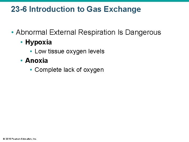 23 -6 Introduction to Gas Exchange • Abnormal External Respiration Is Dangerous • Hypoxia
