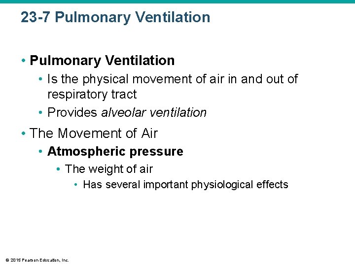 23 -7 Pulmonary Ventilation • Is the physical movement of air in and out