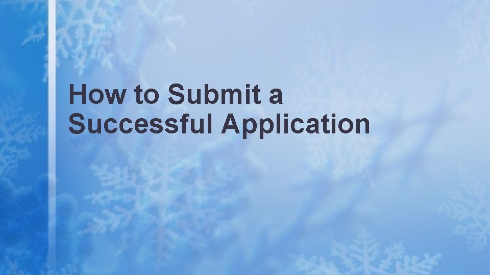 How to Submit a Successful Application 