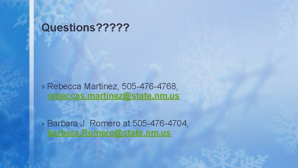 Questions? ? ? › Rebecca Martinez, 505 -4768, rebeccas. martinez@state. nm. us › Barbara