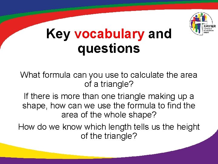 Key vocabulary and questions What formula can you use to calculate the area of