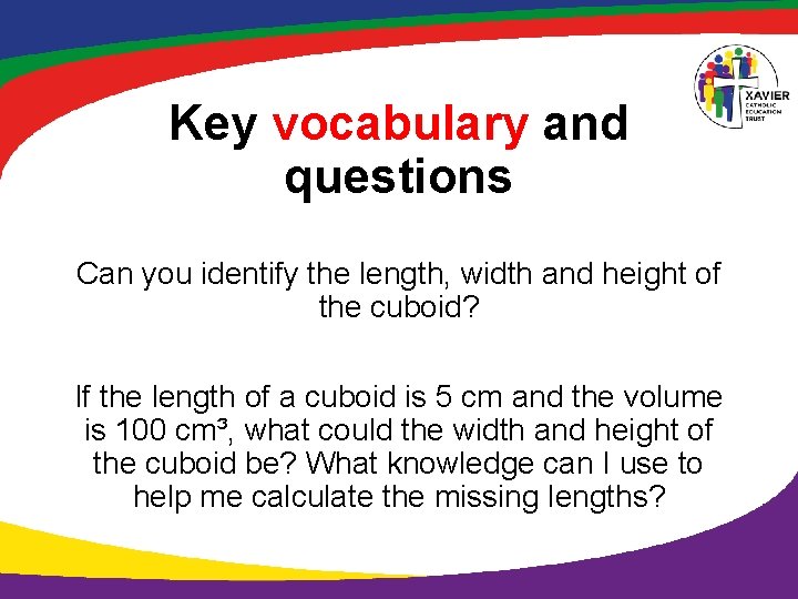 Key vocabulary and questions Can you identify the length, width and height of the