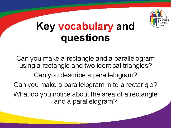 Key vocabulary and questions Can you make a rectangle and a parallelogram using a