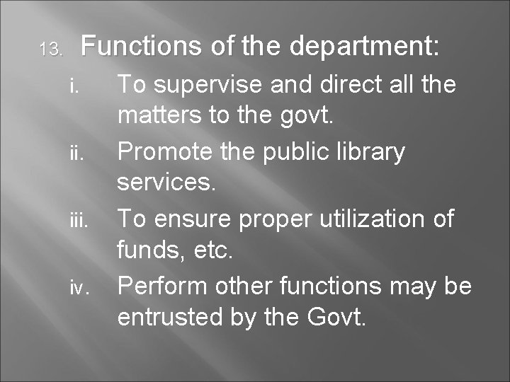Functions of the department: 13. i. iii. iv. To supervise and direct all the