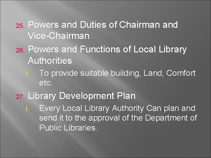 25. 26. Powers and Duties of Chairman and Vice-Chairman Powers and Functions of Local